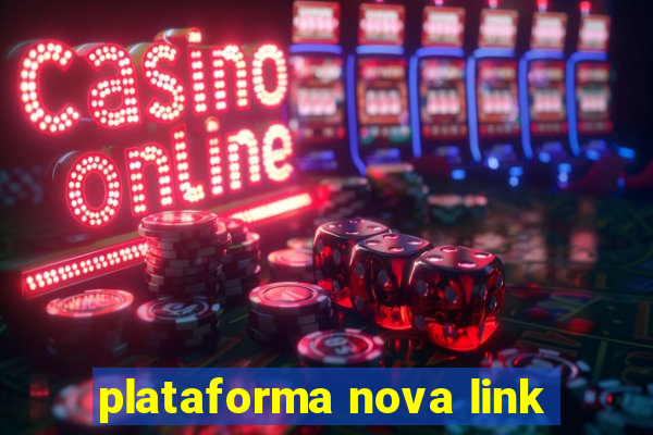 plataforma nova link